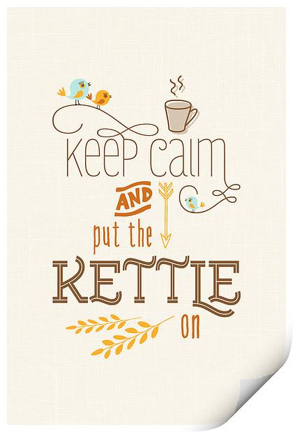 Keep Calm and Put the Kettle On Print by Natalie Kinnear