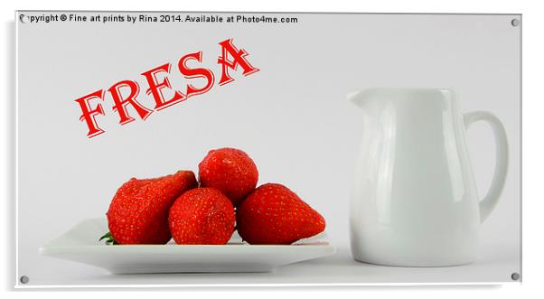 Fresa (2) Acrylic by Fine art by Rina