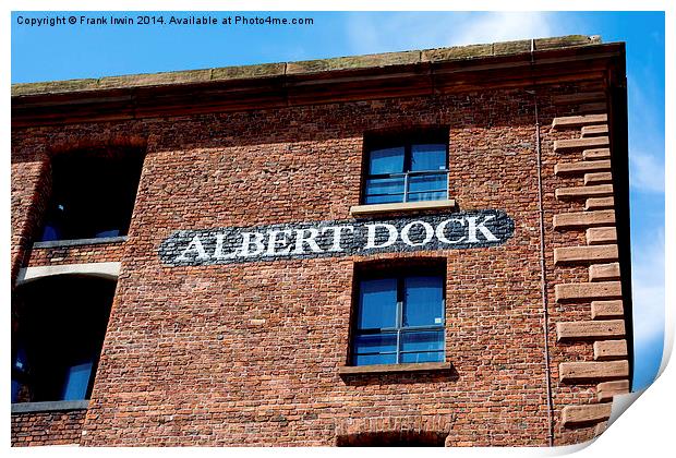  Restored building, Liverpool’s Royal Albert Dock Print by Frank Irwin