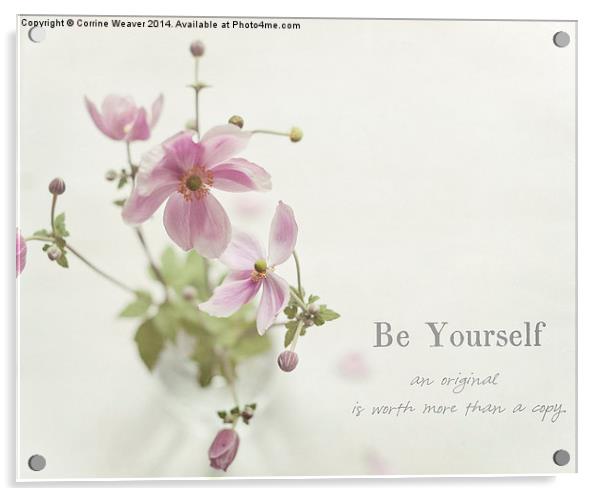  Be Yourself... Acrylic by Corrine Weaver