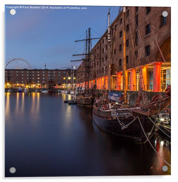  Albert Dock - Liverpool Acrylic by Paul Madden