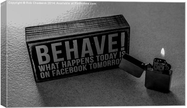  Behave Canvas Print by Rob Chadwick