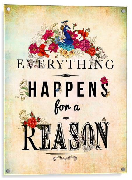  Everything Happens for a Reason Acrylic by Chloe Ozwell