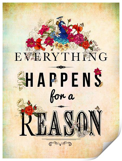  Everything Happens for a Reason Print by Chloe Ozwell