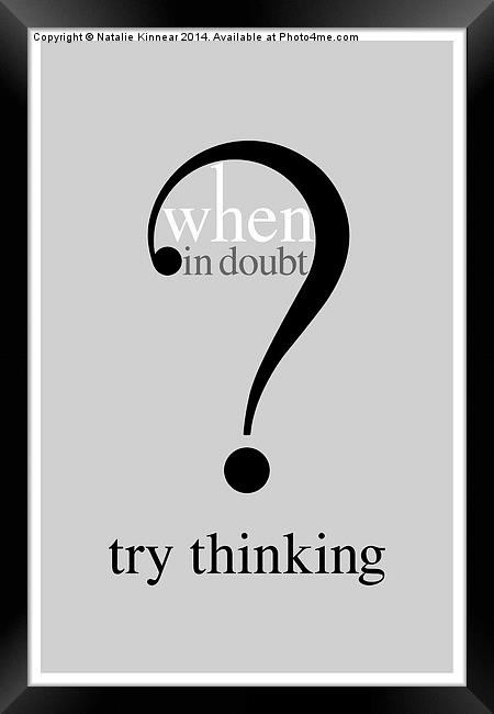 Humorous Text Poster - When In Doubt Try Think Framed Print by Natalie Kinnear