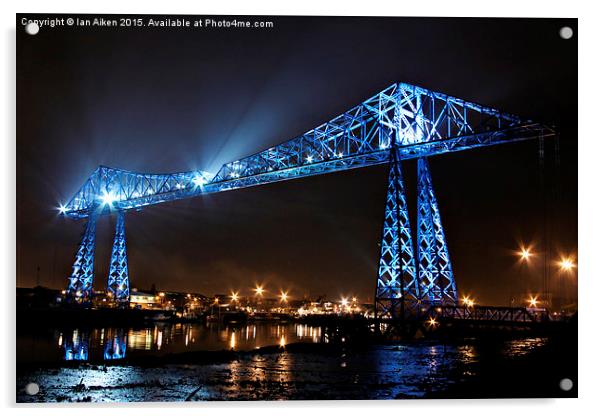   Tees Transporter Bridge in Middlesbrough Acrylic by Ian Aiken