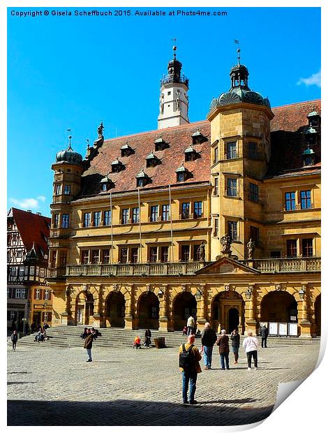 Town Hall of Rothenburg ob der Tauber Print by Gisela Scheffbuch