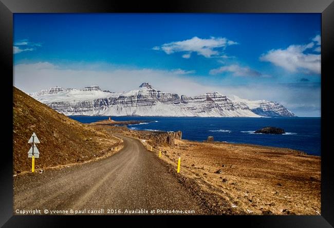 Driving the East fjords, Iceland Framed Print by yvonne & paul carroll