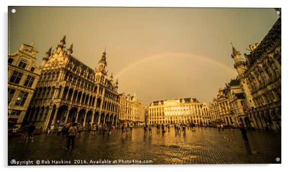 Rainbow over Le Grand Place  Acrylic by Rob Hawkins