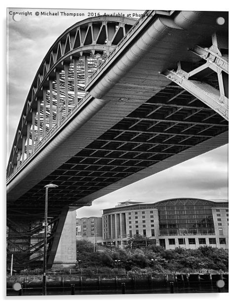 Tyne Bridge Acrylic by Michael Thompson