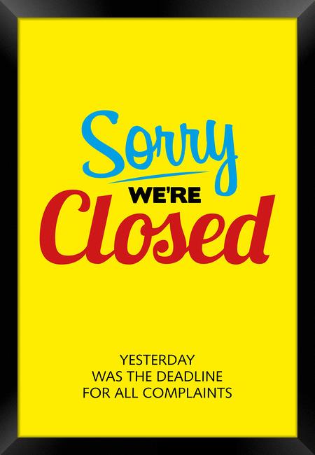 Sorry We're Closed Framed Print by Harry Hadders