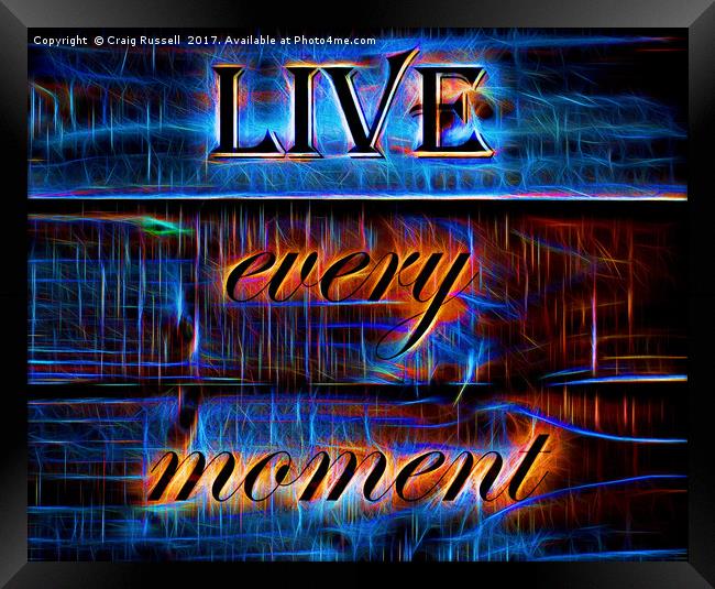Live every moment Framed Print by Craig Russell