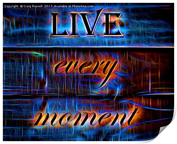 Live every moment Print by Craig Russell
