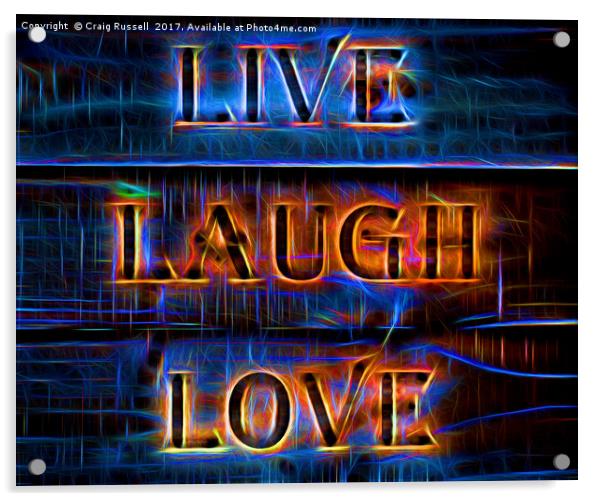 Live Laugh Love Acrylic by Craig Russell