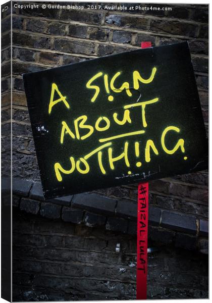 A sign about nothing Canvas Print by Gordon Bishop