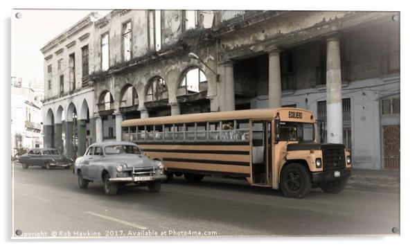 Havana School Bus  Acrylic by Rob Hawkins