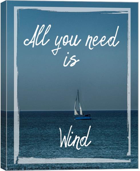 All You Need is Wind Canvas Print by Judy Hall-Folde
