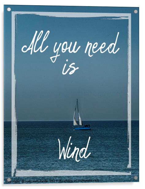All You Need is Wind Acrylic by Judy Hall-Folde