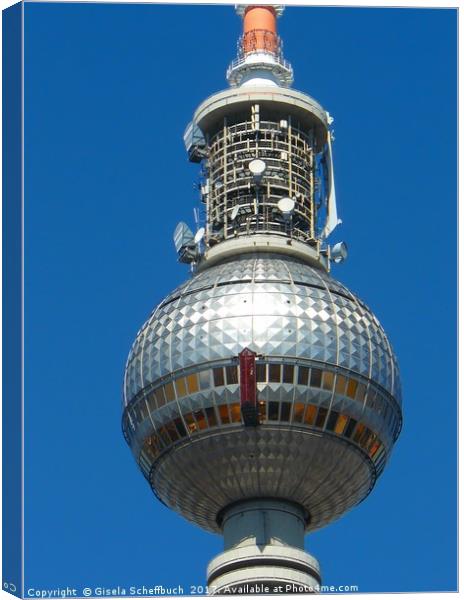 The Famous TV Tower in Berlin Canvas Print by Gisela Scheffbuch
