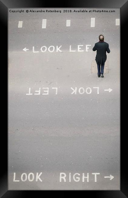 Look right, look left or get run over Framed Print by Alexandre Rotenberg