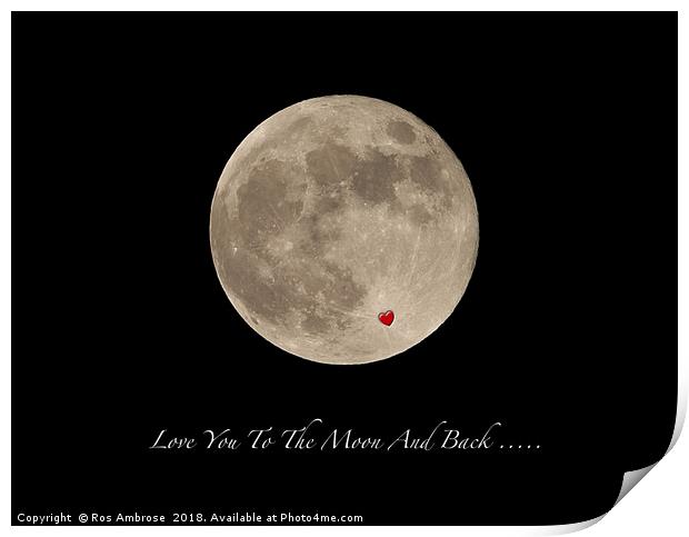 Love You To The Moon And Back Print by Ros Ambrose