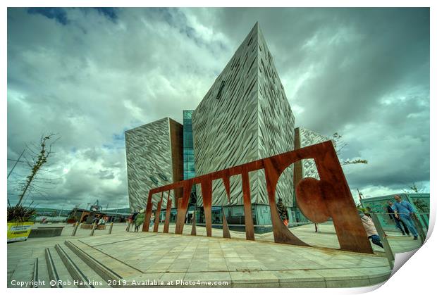 Belfast titanic  Print by Rob Hawkins