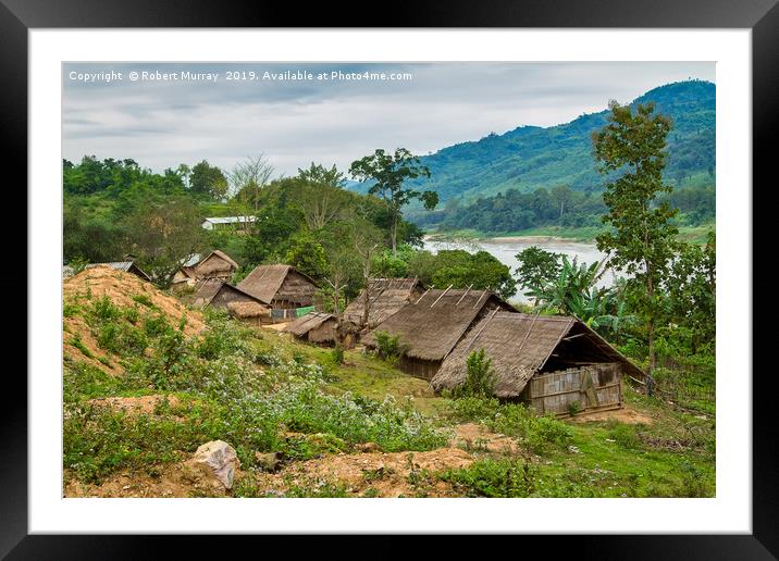 Tribal Village on the Mekong, Laos. Framed Mounted Print by Robert Murray