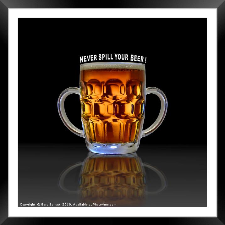 Never Spill Your Beer! Framed Mounted Print by Gary Barratt