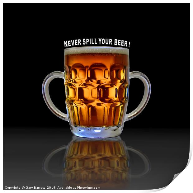 Never Spill Your Beer! Print by Gary Barratt