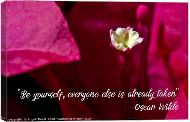 Be yourself, everyone else is already taken Canvas Print by Angelo DeVal