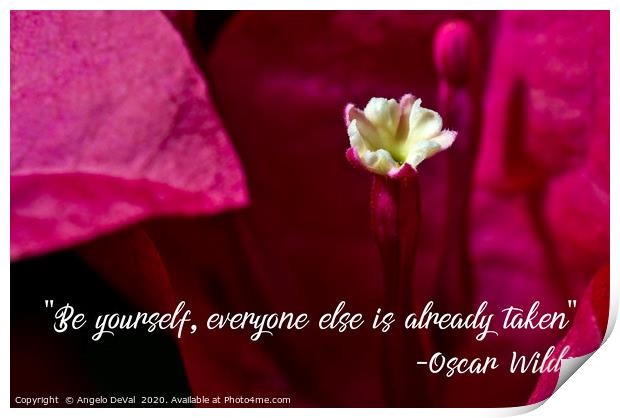 Be yourself, everyone else is already taken Print by Angelo DeVal