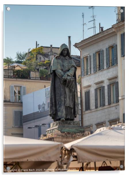 Giordano Bruno statue watching Campo dei Fiori in Rome where he  Acrylic by Frank Bach