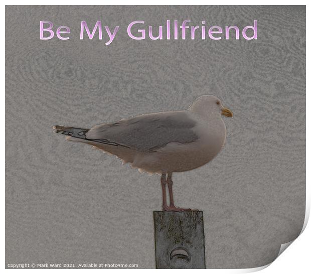 Be My Gullfriend Print by Mark Ward