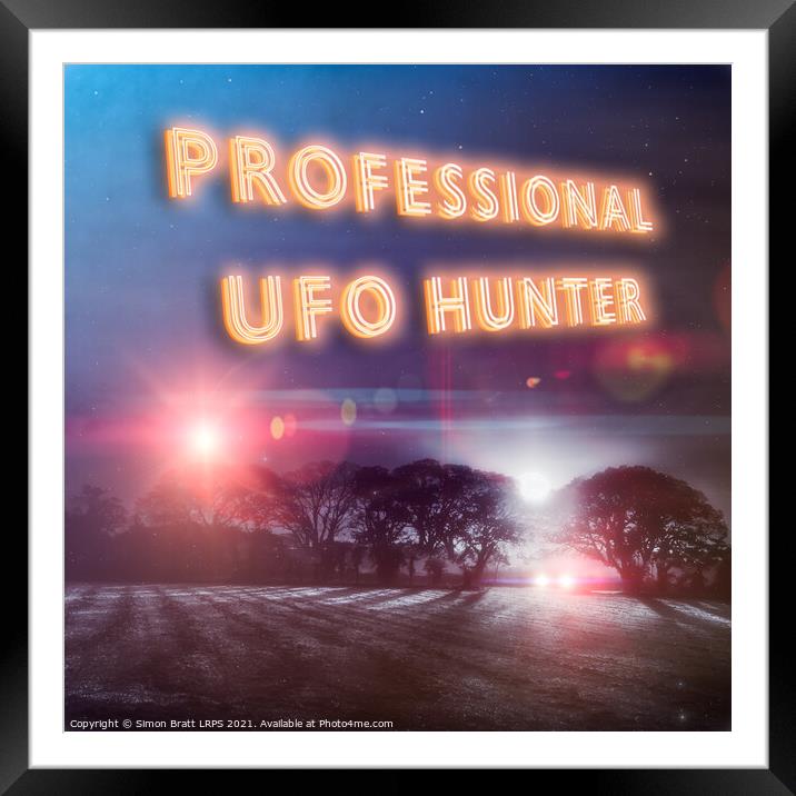Professional UFO hunters slogan and sighting Framed Mounted Print by Simon Bratt LRPS