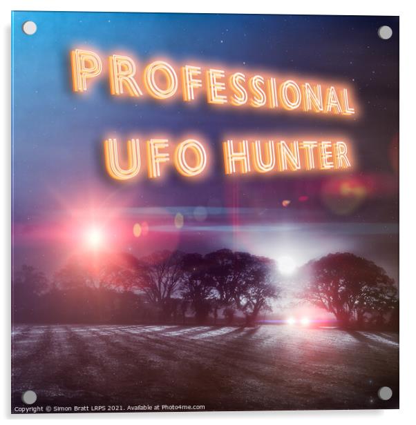 Professional UFO hunters slogan and sighting Acrylic by Simon Bratt LRPS