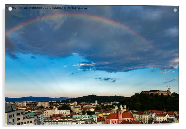 Rainbow over Ljubljana Acrylic by Ian Middleton