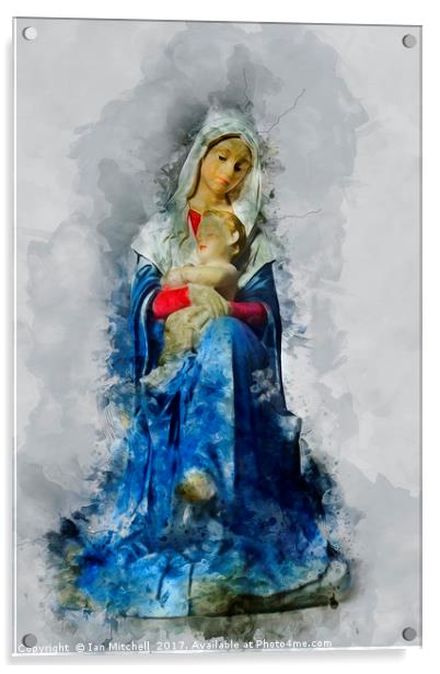 Mary And Jesus Acrylic by Ian Mitchell