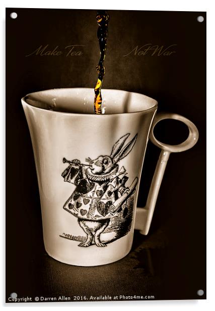 Make Tea Not War Acrylic by Darren Allen