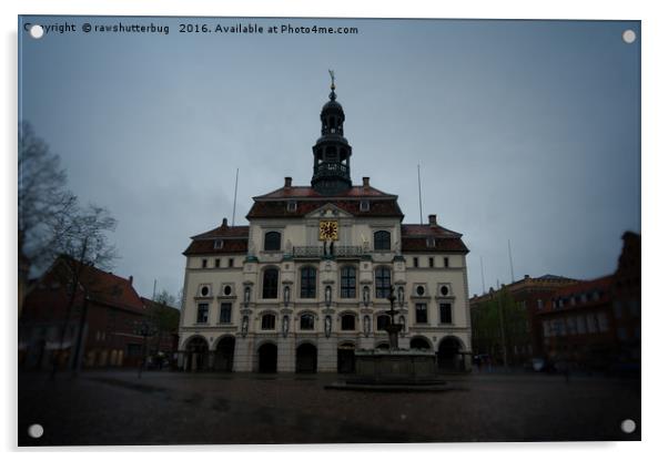 Lüneburg Rathaus On A Rainy Day Acrylic by rawshutterbug 