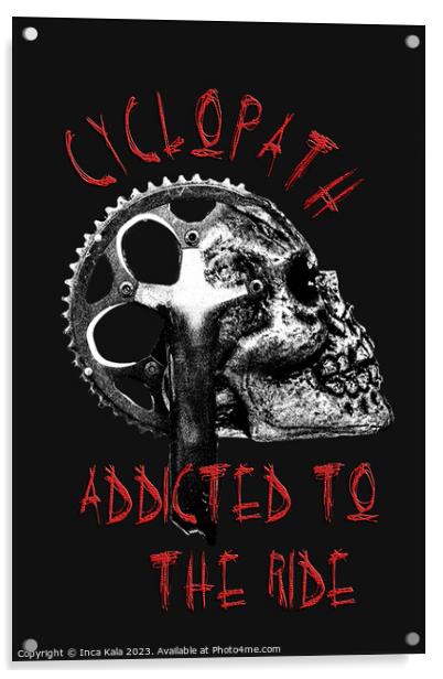 Cyclopath - Addicted to the Ride Acrylic by Inca Kala