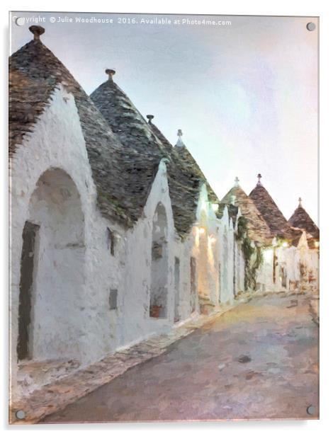 Trulli in Alberobello Acrylic by Julie Woodhouse
