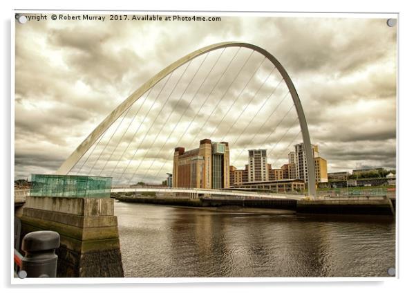 The Millenium Bridge - Newcastle Acrylic by Robert Murray