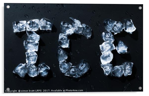 Ice written with ice cubes on dark background Acrylic by Simon Bratt LRPS