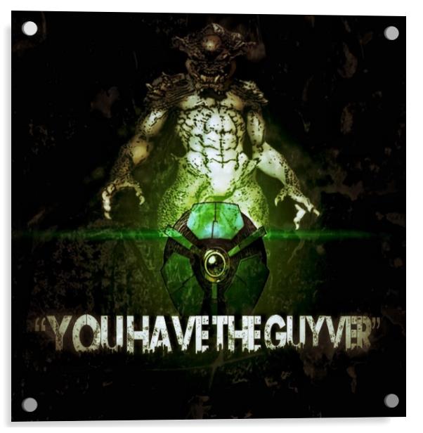 You Have The Guyver Acrylic by John Z