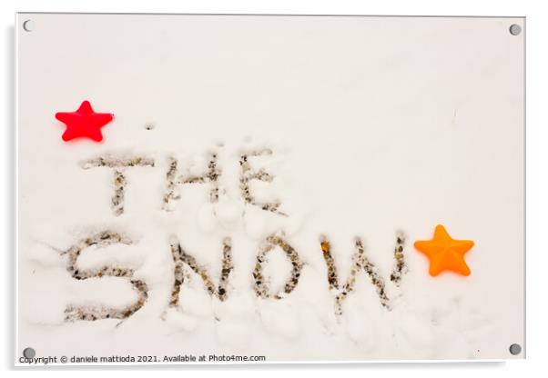 the written the snow Acrylic by daniele mattioda