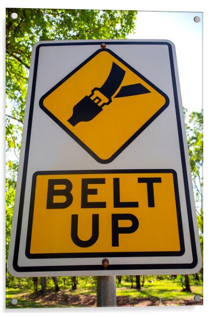 Belt Up Road Sign Acrylic by Antonio Ribeiro
