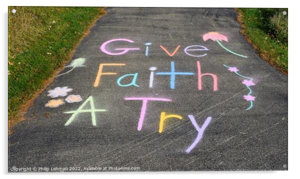 Give Faith A Try (3A) Acrylic by Philip Lehman