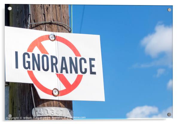No Ignorance Sign Acrylic by William Morgan