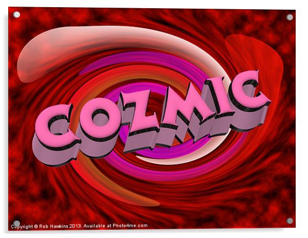 Cozmic Acrylic by Rob Hawkins
