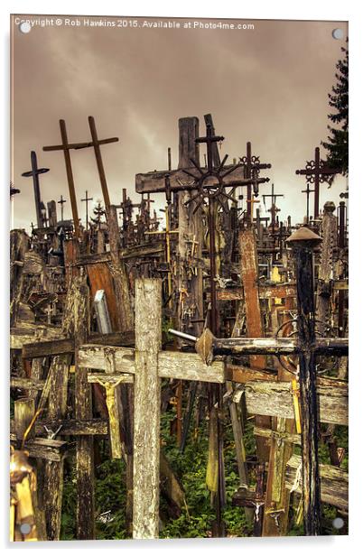  Hill of Crosses  Acrylic by Rob Hawkins